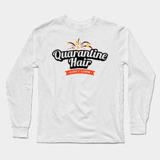 Quarantine Hair Don't Care Long Sleeve T-Shirt